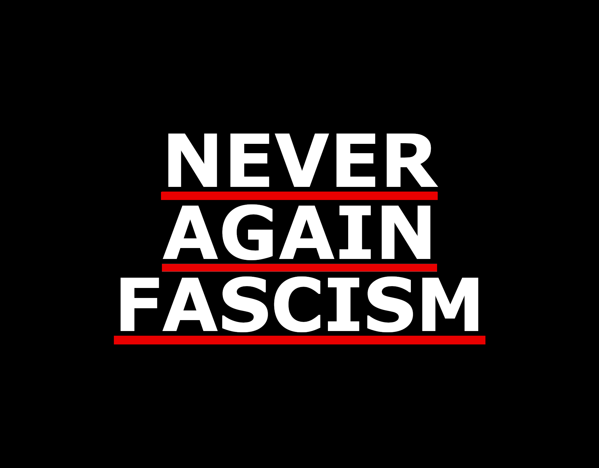 White letters with red underlining on a black background. In all caps, it says 'Never again fascism'.